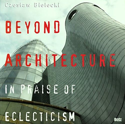 Beyond Architecture: In Praise Of Eclecticism