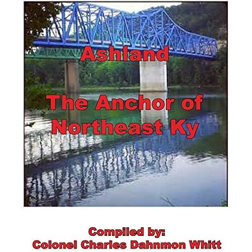 Ashland, The Anchor Of Northeast Kentucky: History Of Ashland