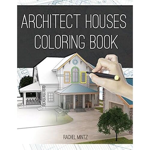 Architect Houses - Coloring Book: Detailed & Relaxing! Exterior Design Houses, Buildings Architecture Designs - Real Estate Drawings To Color