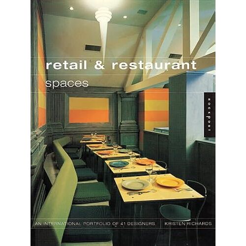 Retail And Restaurant Spaces: An International Portfolio Of 41 Designers