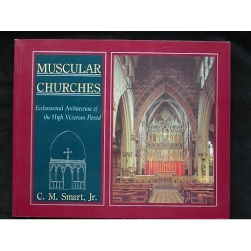 Muscular Churches: Ecclesiastical Architecture Of The High Victorian Period