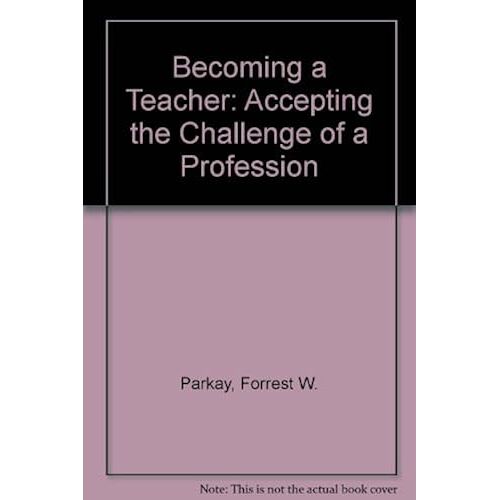 Becoming A Teacher: Accepting The Challenge Of A Profession