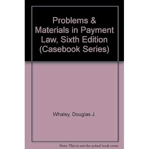 Problems And Materials On Payment Law (Casebook Series)