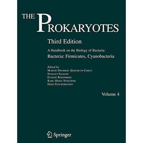 The Prokaryotes: Vol. 4: Bacteria: Firmicutes, Cyanobacteria (The Prokaryotes: A Handbook On The Biology Of Bacteria)