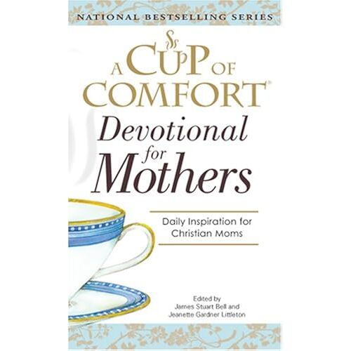 A Cup Of Comfort For Devotional For Mothers