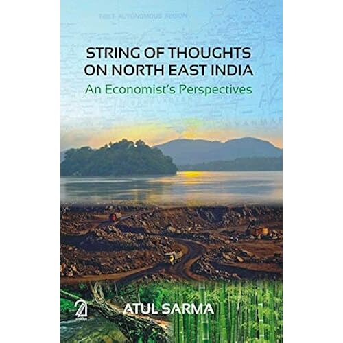 String Of Thoughts On North East India:: An Economist's Perspectives