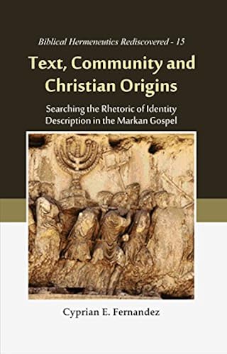 Text, Community And Christian Origins :: Searching The Rhetoric Of Identity Description In The Markan Gospel