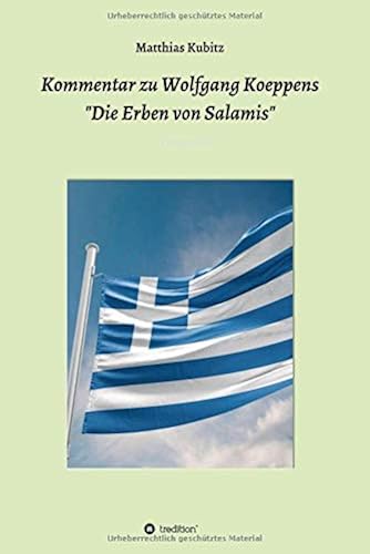 Kommentar Zu Wolfgang Koeppens Die Erben Von Salamis Oder Die Ernsten Griechen