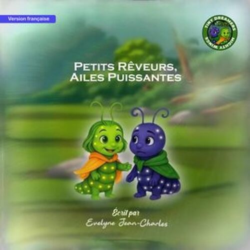 Petits Rêveurs, Ailes Puissantes