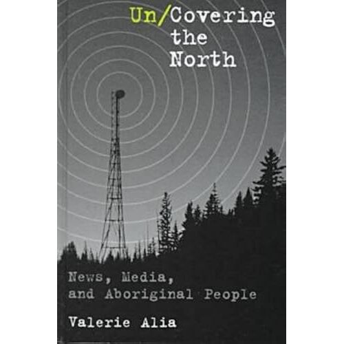 Un/Covering The North: News, Media, And Aboriginal People