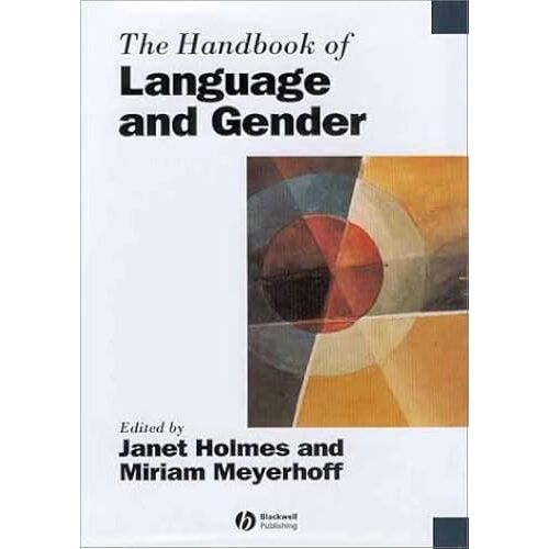 The Handbook Of Language And Gender (Blackwell Handbooks In Linguistics)
