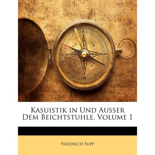 Kasuistik In Und Ausser Dem Beichtstuhle, Erster Theil