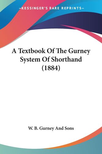 A Textbook Of The Gurney System Of Shorthand (1884)