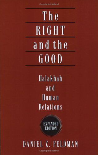 The Right And The Good: Halakhah And Human Relations