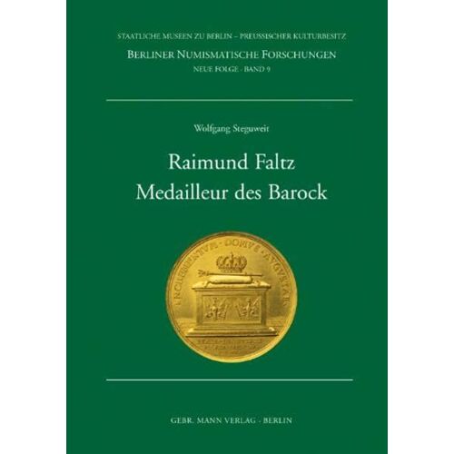 Raimund Faltz: Medailleur Des Barock (Berliner Numismatische Forschungen)