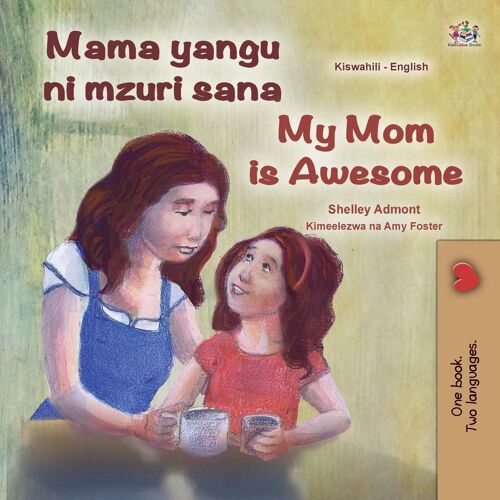 My Mom Is Awesome (Swahili English Bilingual Book For Kids)