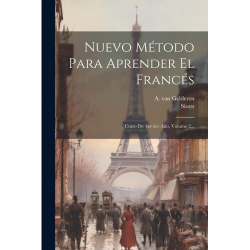 Nuevo Método Para Aprender El Francés: Curso De 1er-3er Año, Volume 2...