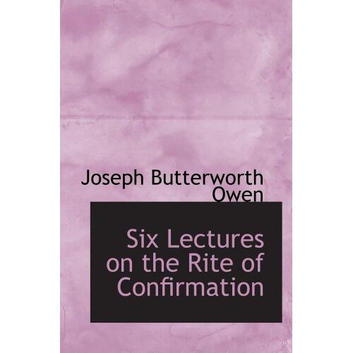 Six Lectures On The Rite Of Confirmation