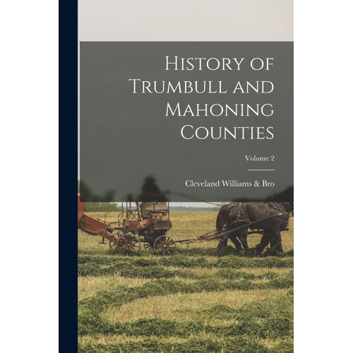History Of Trumbull And Mahoning Counties; Volume 2