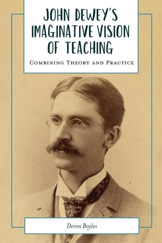 John Dewey's Imaginative Vision Of Teaching