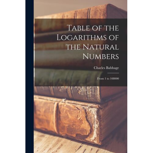 Table Of The Logarithms Of The Natural Numbers