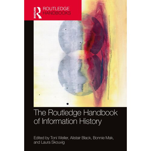 The Routledge Handbook Of Information History