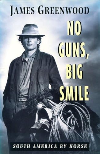 No Guns, Big Smile: South America By Horse