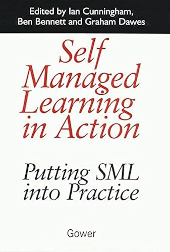 Self Managed Learning In Action: Putting Sml Into Practice