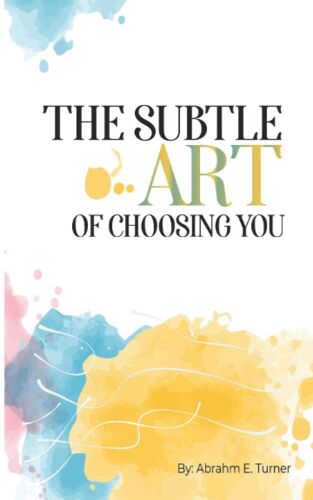 The Subtle Art Of Choosing You