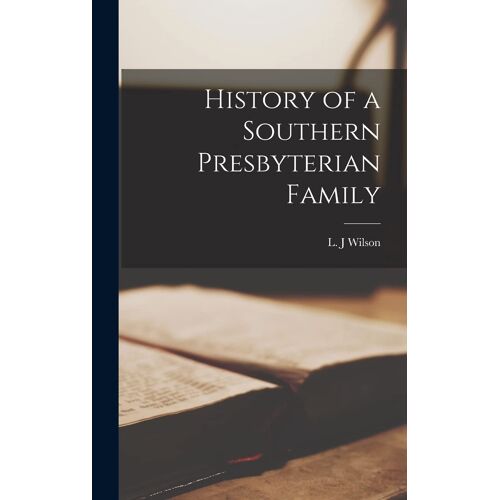 History Of A Southern Presbyterian Family