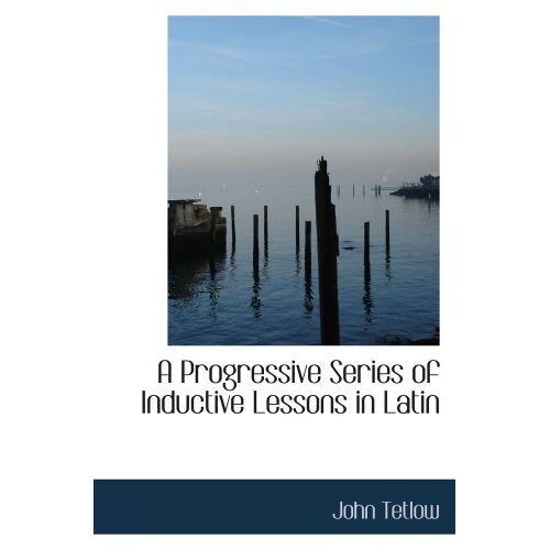 A Progressive Series Of Inductive Lessons In Latin