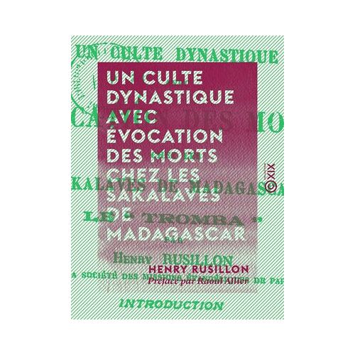 Un Culte Dynastique Avec Évocation Des Morts Chez Les Sakalaves De Madagascar