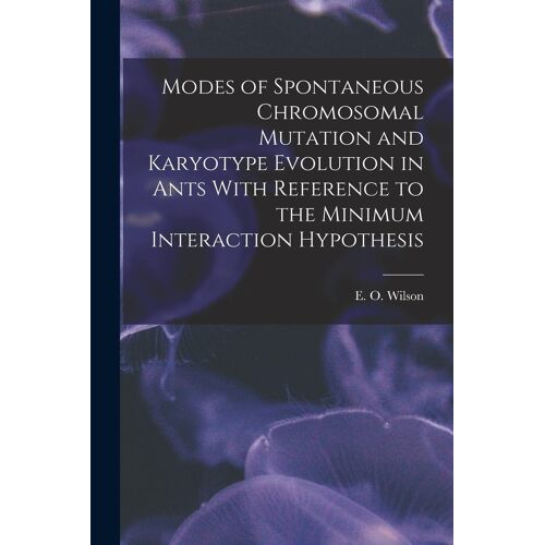 Modes Of Spontaneous Chromosomal Mutation And Karyotype Evolution In Ants With Reference To The Minimum Interaction Hypothesis