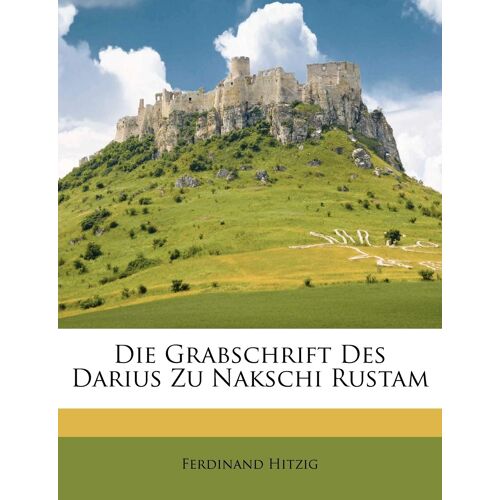 Die Grabschrift Des Darius Zu Nakschi Rustam