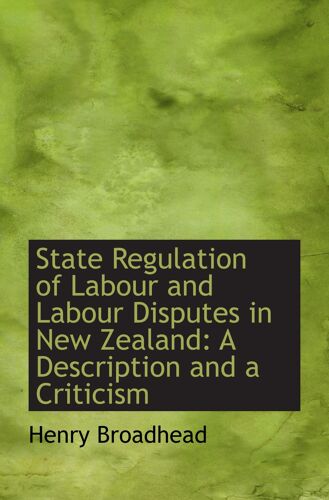 State Regulation Of Labour And Labour Disputes In New Zealand: A Description And A Criticism