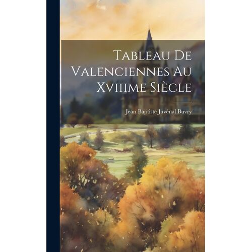 Tableau De Valenciennes Au Xviiime Siècle