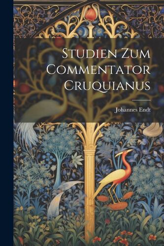 Studien Zum Commentator Cruquianus Paperback Book By Johannes Endt