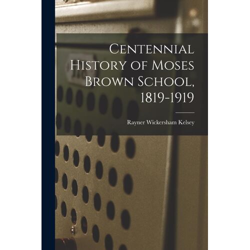 Centennial History Of Moses Brown School, 1819-1919