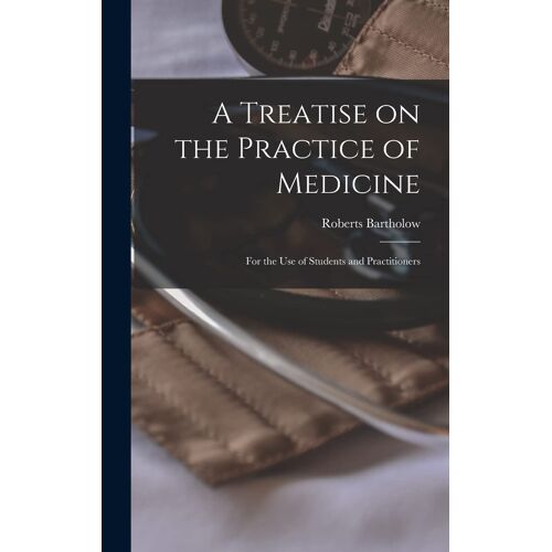 A Treatise On The Practice Of Medicine: For The Use Of Students And Practitioners