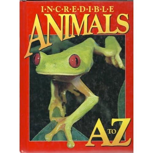 Incredible Animals A To Z