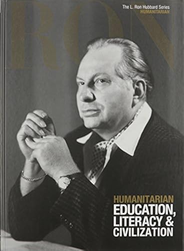 Humanitarian, Education, Literacy & Civilization: L. Ron Hubbard Series, Humanitarian (The L. Ron Hubbard Series, The Complete Biographical Encyclopedia)