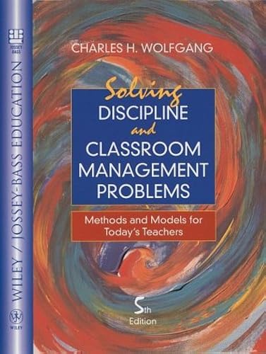 Solving Discipline And Classroom Management Problems: Methods And Models For Today's Teachers (Wiley/Jossey-Bass Education)