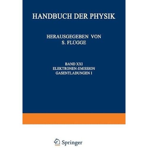 Electron-Emission Gas Discharges I / Elektronen-Emission Gasentladungen I (Handbuch Der Physik Encyclopedia Of Physics)