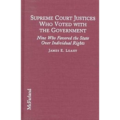 Supreme Court Justices Who Voted With The Government: Nine Who Favored The State Over Individual Rights