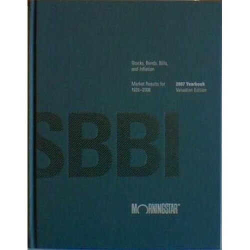 Stocks, Bonds, Bills, And Inflation 2007 Yearbook: Valuation Edition (Stocks, Bonds, Bills, And Inflation (Sbbi) Yearbook (Valuation Edition))