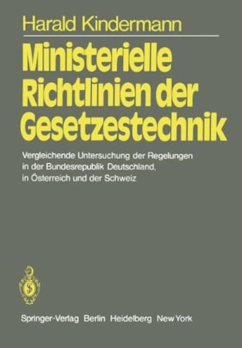 Ministerielle Richtlinien Der Gesetzestechnik: Vergleichende Untersuchung Der Regelungen In Der Bundesrepublik Deutschland, In Oesterreich Und Der Schweiz
