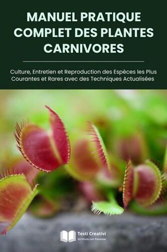 Manuel Pratique Complet Des Plantes Carnivores