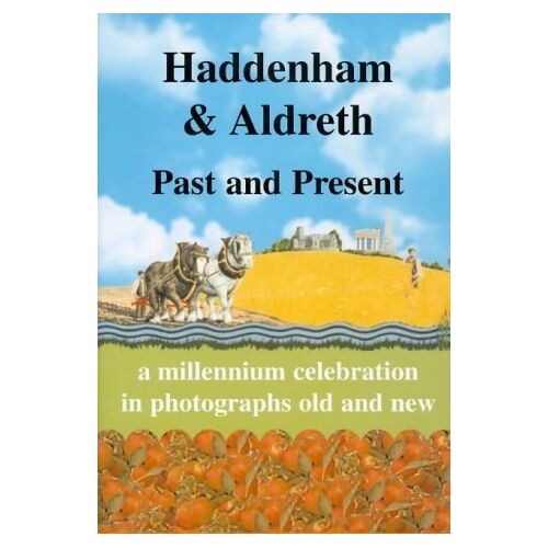 Haddenham & Aldreth Past And Present: A Millennium Collection Of Photographs Old And New