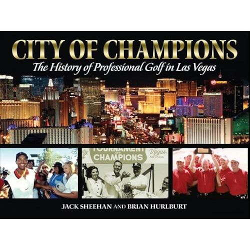 City Of Champions: The History Of Professional Golf In Las Vegas