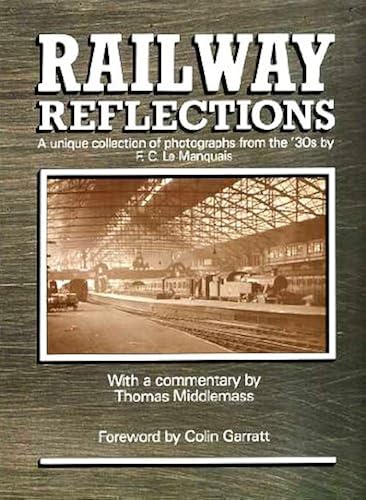Railway Reflections: A Unique Collection Of Photographs From The '30s